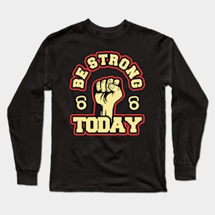 Be Strong Long Sleeve T-Shirt